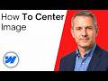 How To Center Image In Webflow