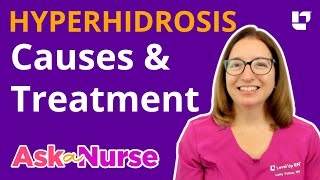 Hyperhidrosis (Excessive Sweating) Diagnosis & Treatment - Ask A Nurse | @LevelUpRN