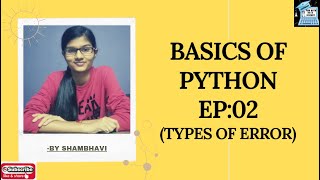 BASICS OF PYTHON EP:02 | types of error | how to identify error | how to deal with error | python