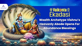 Vaikunta Ekadasi 2025 : Wealth Archetype Vishnu’s Heavenly Abode Opens For Abundance Blessings