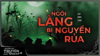 TRUYỆN MA : NGÔI LÀNG BỊ NGUYỀN RỦA | TẬP 1/8 | Chuyện ma Lý pháp sư tru tà làng quỷ ám