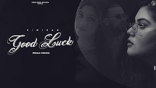 Good Luck ( female version ) | Simiran Dhadli ft. Garry Sandhu | Official Video Song | Raj Shoker