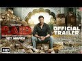 Raid | Official Trailer | Ajay Devgn | Ileana D'Cruz | Raj Kumar Gupta | 16th March Raid | Official Trailer | Ajay Devgn | Ileana D'Cruz | Raj Kumar Gupta | 16th March