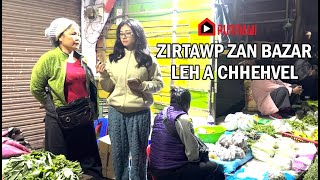 ZIRTAWP ZAN BAZAR LEH A CHHEHVEL