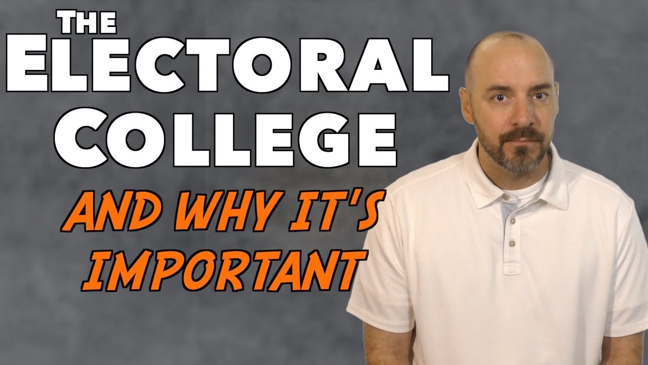 The Electoral College & Why It's So Important. - YouTube