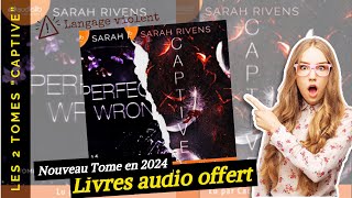Livres Audio OFFERT : CAPTIVE 2 (+ les tomes précédents) De Sarah Rivens