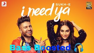 Sukhe - I Need Ya (Bass Boosted) | Feat Krystle D'Souza | Jaani | B Praak | Arvindr Khaira
