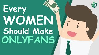 Every Woman Should Make An Onlyfans Explained