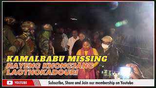 KAMALBABU MISSING HAYENG KHONGJANG LAOTHOKADOURI  | 30 NOV 2024