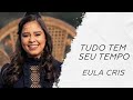 Eula Cris - Tudo tem seu tempo LETRA - Gospel Hits