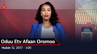 Oduu Etv Afaan Oromoo, Mudde 12, 2017 - 1:00 etv |Ebc  |Etv Afaan Oromoo| oduu