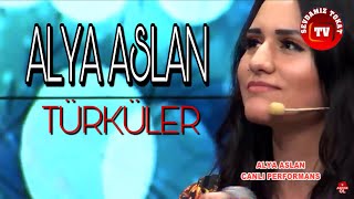 Alya Aslan \u0026 Türküler l Canlı Performans