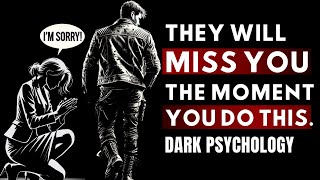 They’ll Miss You the Moment You Do THIS  Dark Psychology Secrets  | Stoicism |