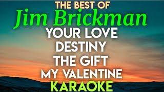 JIM BRICKMAN - YOUR LOVE │ DESTINY │ THE GIFT │ MY VALENTINE (KARAOKE VERSION)