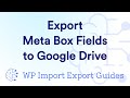 How to Easily Export Meta Box Fields to Google Drive