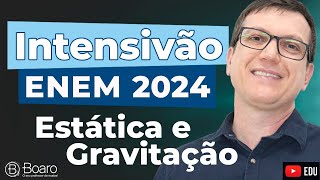 REVISÃO ENEM 2024 | AULA 9 - ESTÁTICA e GRAVITAÇÃO | Professor Boaro