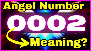 ❤️ ❤️ 0002 Angel Number Meaning LOVE + LIFE 💰 Why You Are Seeing 0002 #angelnumber