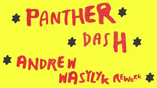 Panther Dash (Andrew Wasylyk Rework)