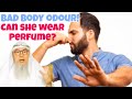 What if a woman has strong, bad body odour, can she wear perfume & go out? - #assim assim al hakeem