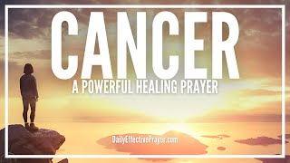 Prayer For Healing Cancer | Healing Prayer For Cancer