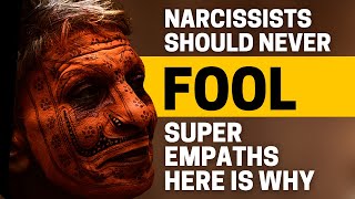 10 Reasons Why Narcissists Should Never Fool With A Super Empath