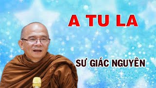 A TU LA  | Sư Giác Nguyên | Sư Toại Khanh