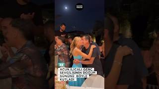 Acun Ilıcalı  genç sevgilisi Ayça Çağla Altunkaya’nın doğum gününü romantik bir şekilde kutladı !