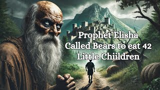 Elisha's cursed that killed 42 little Children