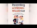 Parenting a Strong-Willed Child: How to Effectively Raise High Spirited... | Audiobook Sample