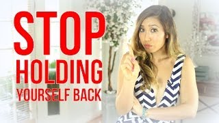 Stop Holding Yourself Back!