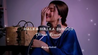 Halka Halka Suroor Hai | Slowed and Reverb | Midnight Chill