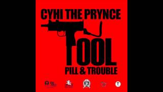 CyHi The Prynce ft Pill \u0026 Trouble - Tool