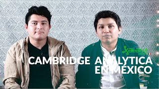 Cambridge Analytica en México, ESTO SABEMOS