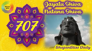 707 | Jayatu Shiva Natana Shiva Samba Shiva | BhajanBliss Daily