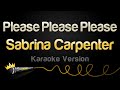 Sabrina Carpenter - Please Please Please (Karaoke Version)