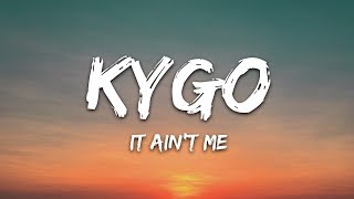 Kygo And Selena Gomez - It Aint Me Lyrics