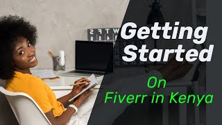 Getting Started With Fiverr in Kenya - How to Make Money Online