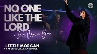 No One Like The Lord (We Crown You) - Lizzie Morgan + Valor College Ensemble