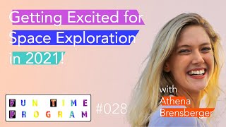 Getting Excited for Space Exploration in 2021! with Athena Brensberger