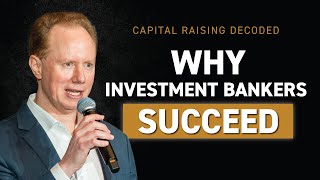 Capital Raising Decoded: Why Investment Bankers Succeed