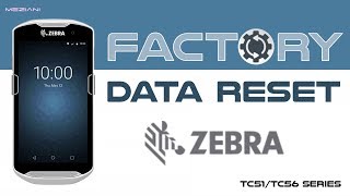 Factory data reset ZEBRA TC51/TC56 Via settings