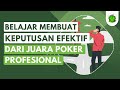 Belajar Membuat Keputusan Efektif dari Juara Poker Profesional