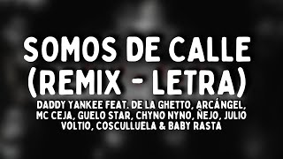 Daddy Yankee - Somos de Calle (Remix - Letra) feat. De La Ghetto, Arcángel, MC Ceja y más artistas