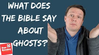 What Does The Bible Say About Ghosts?