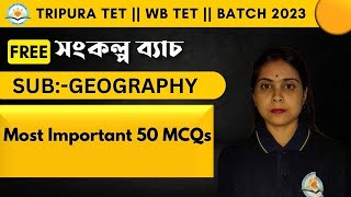 GEOGRAPHY || Exam Oriented Top 50 MCQs || TET-2 & STGT || By Priyanka Ma'am