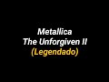 Metallica - The Unforgiven II (Legendado/Tradução)