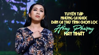 Tuyển Tập Những Ca Khúc Dân Ca Trữ Tình HỒNG PHƯỢNG Hay Nhất | Chọn Lọc Những Ca Khúc Hay Nhất 2025