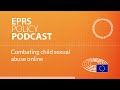 Combating child sexual abuse online [Policy podcast]