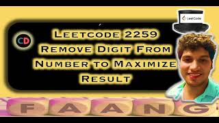 Remove Digit From Number to Maximize Result | Leetcode 2259 | Syring | Contest 291 🔥🔥