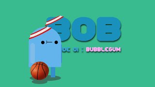 BOB (episode 01) - Bubblegum